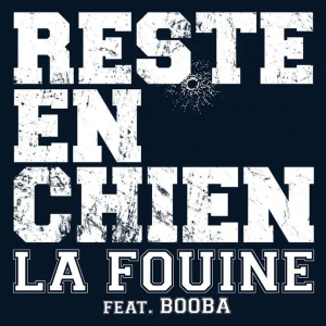 Reste en chien – La Fouine, Booba